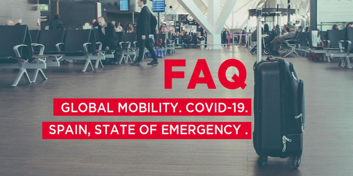 FAQ: GLOBAL MOBILITY. COVID19. SPAIN, STATE OF EMERGENCY.