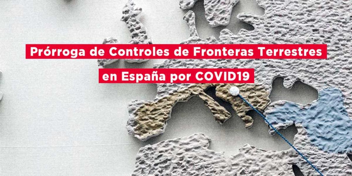 Prórroga de Controles de Fronteras Terrestres en España por COVID19