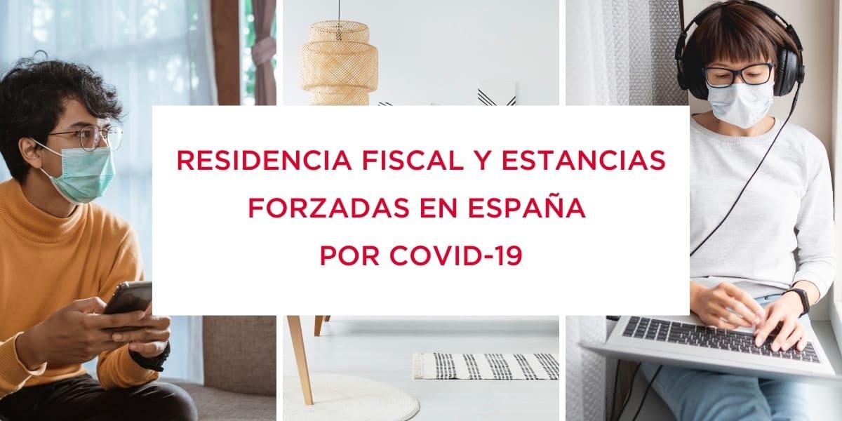 Residencia fiscal y estancias forzadas en España por Covid-19