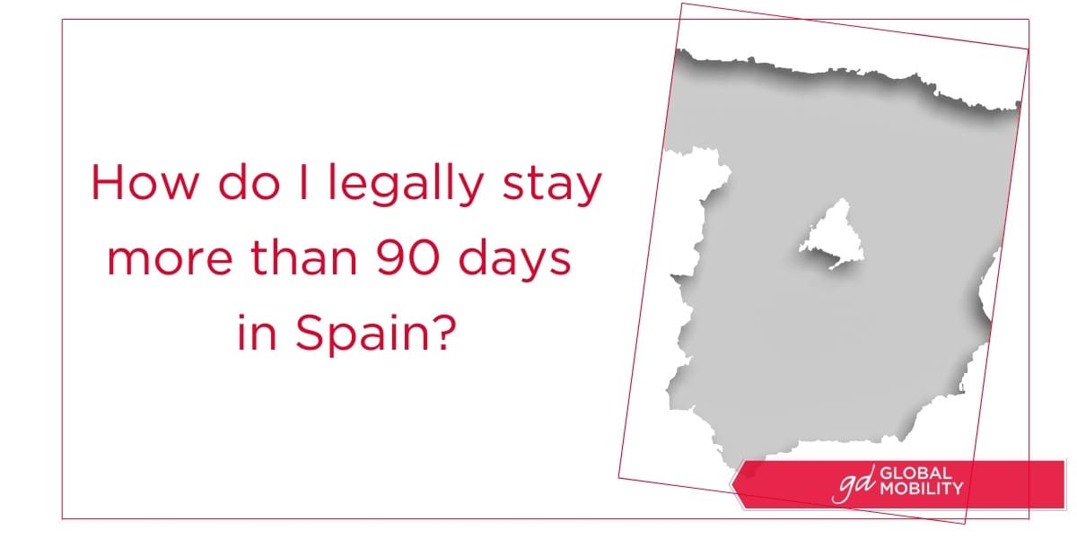 How do I legally stay more than 90 days in Spain?