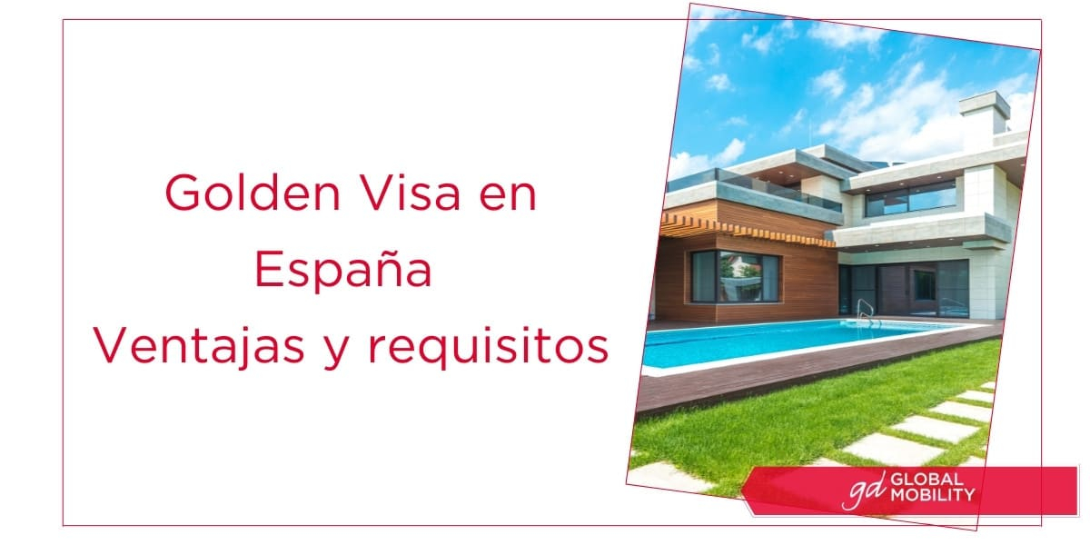 Golden Visa en España | Ventajas y Requisitos