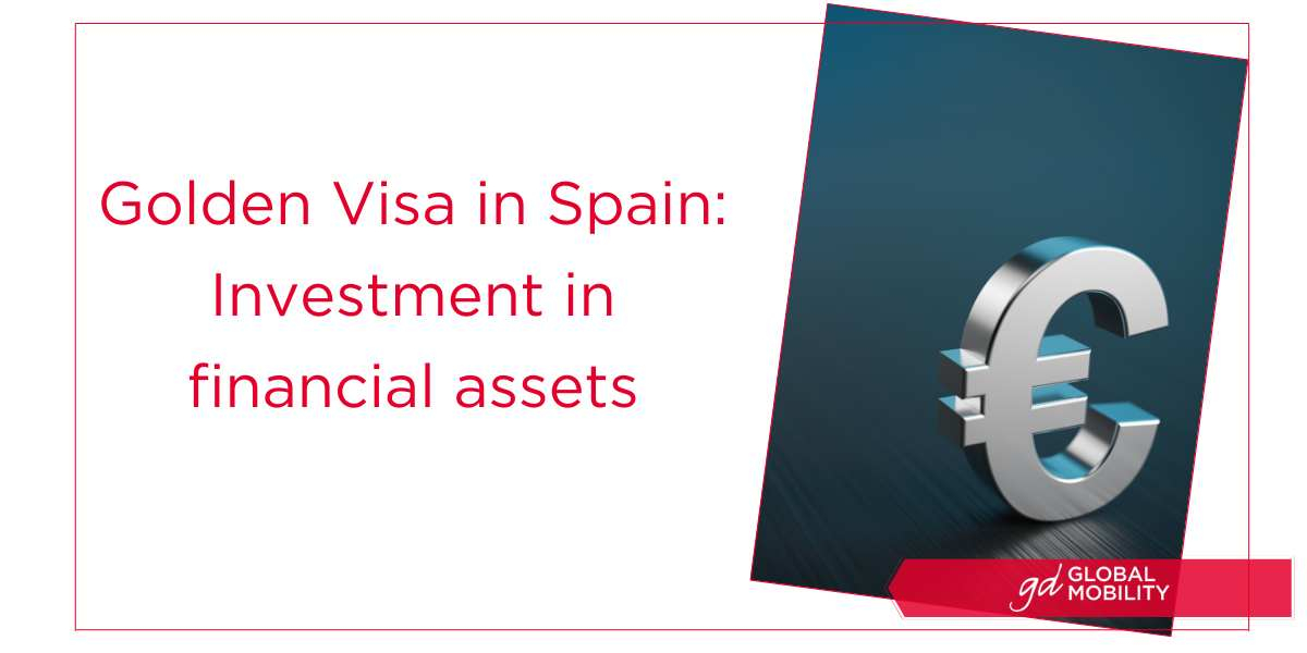 Golden Visa in Spain: Investment in financial assets