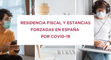 Residencia fiscal y estancias forzadas en España por Covid-19
